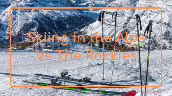 Stuart Conrad - skiing in the alps vs the rockies