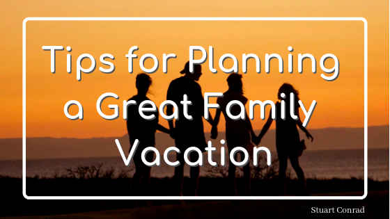 Tips for Planning a Great Family Vacation